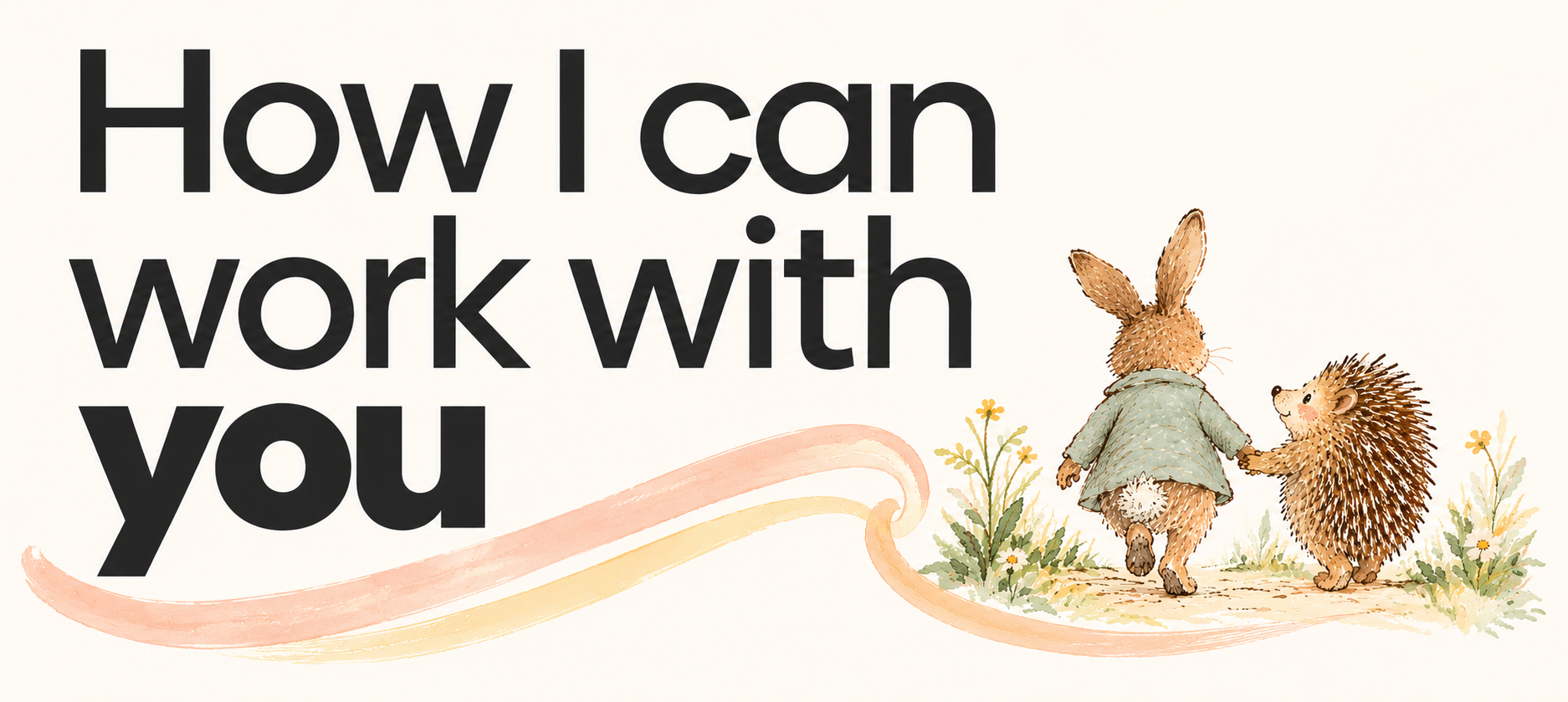 How I can work with you