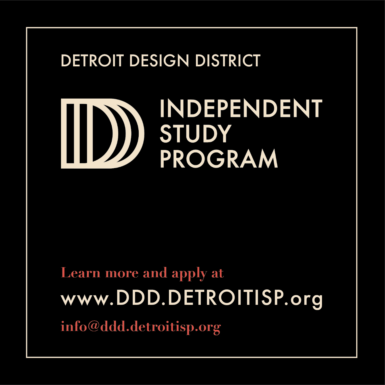 [Ad in Artforum October 2026 Issue] Detroit Design District [DDD Independent Study Program logo] Learn more and apply at www.DDD.DETROITISP.org info@ddd.detroitisp.org