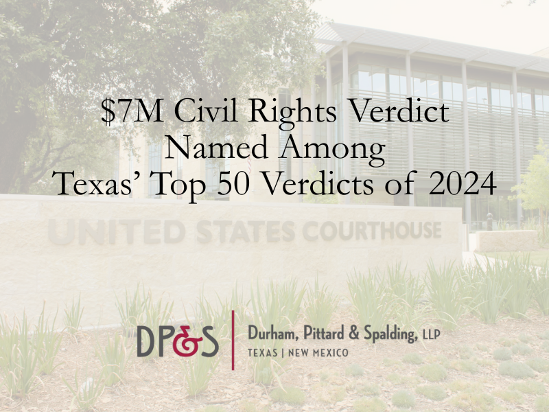 $7M San Antonio Civil Rights Verdict Named Among Texas’ Top 50 Verdicts of 2024&nbsp;
