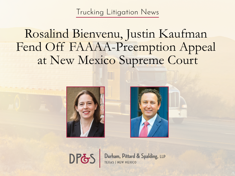 N.M. Supreme Court Denies Review of Order Rejecting FAAAA-Preemption; Death and Injury Claims Proceed Against Freight Broker&nbsp;