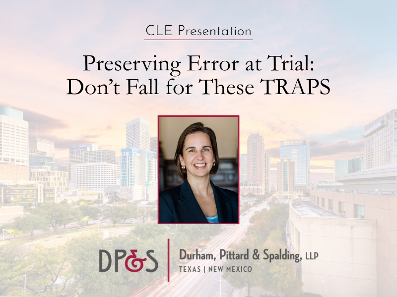 From Trial to Appeal: Our Attorneys Share Essential Error Preservation Strategies&nbsp;