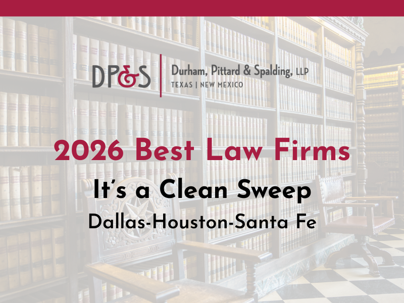 Durham, Pittard &amp; Spalding Earns 2026 ‘Best Law Firms’ Recognition Across All Offices&nbsp;