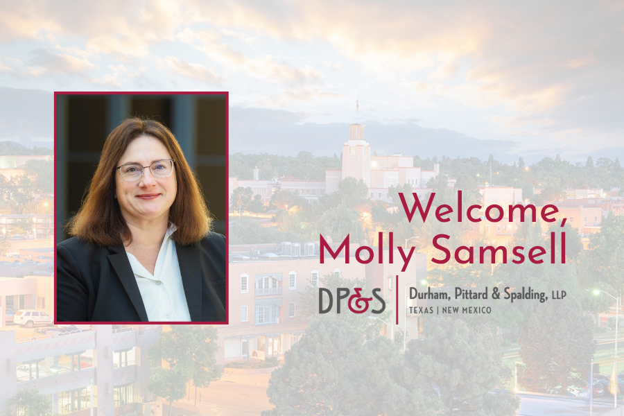 Durham, Pittard &amp; Spalding Team Welcomes Molly Samsell to Our New Mexico Office