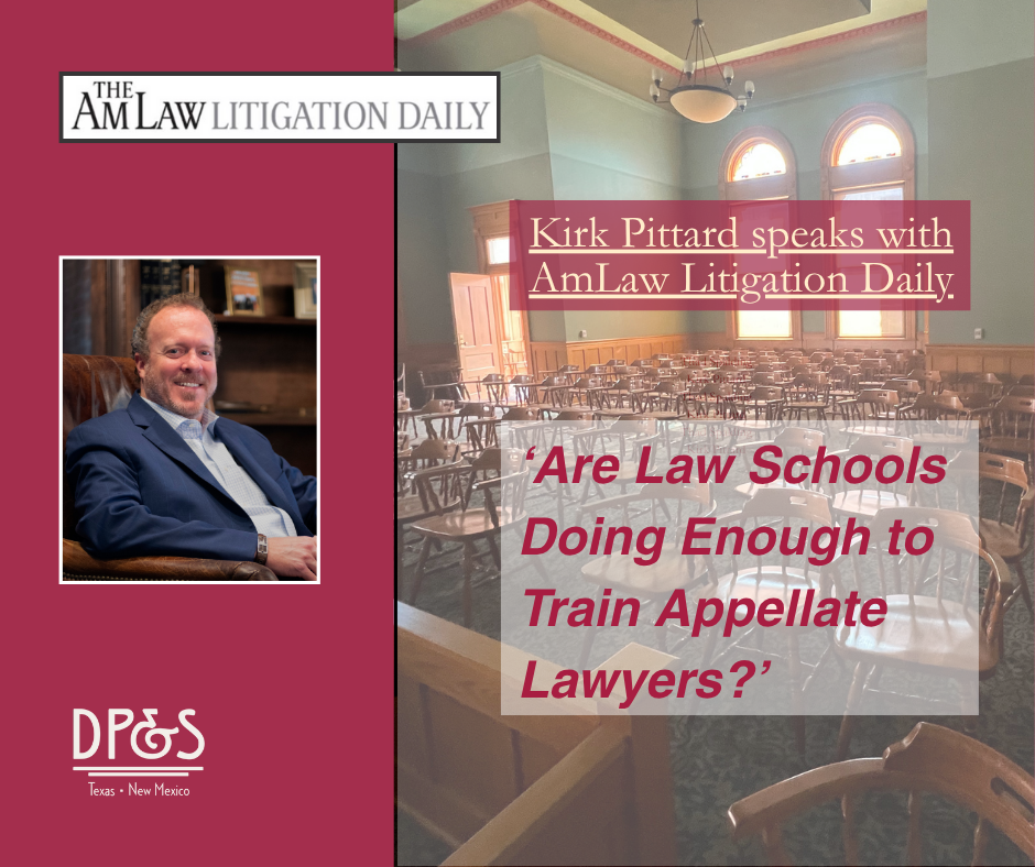 AmLaw Litigation Daily: Are Law Schools Doing Enough to Train Appellate Lawyers? Kirk Pittard Weighs In