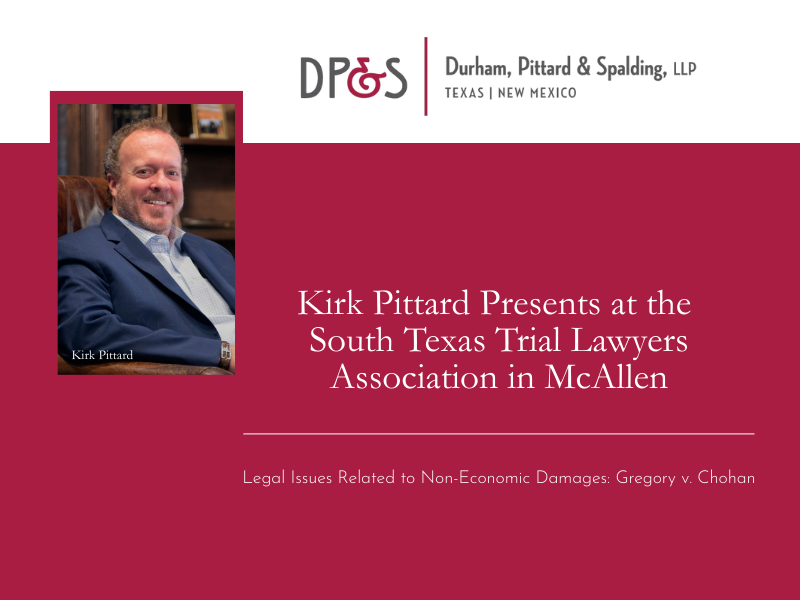 Kirk Pittard Presents to the South Texas Trial Lawyers Association on Gregory v. Chohan and the Recovery of Non-Economic Damages in Personal Injury Cases