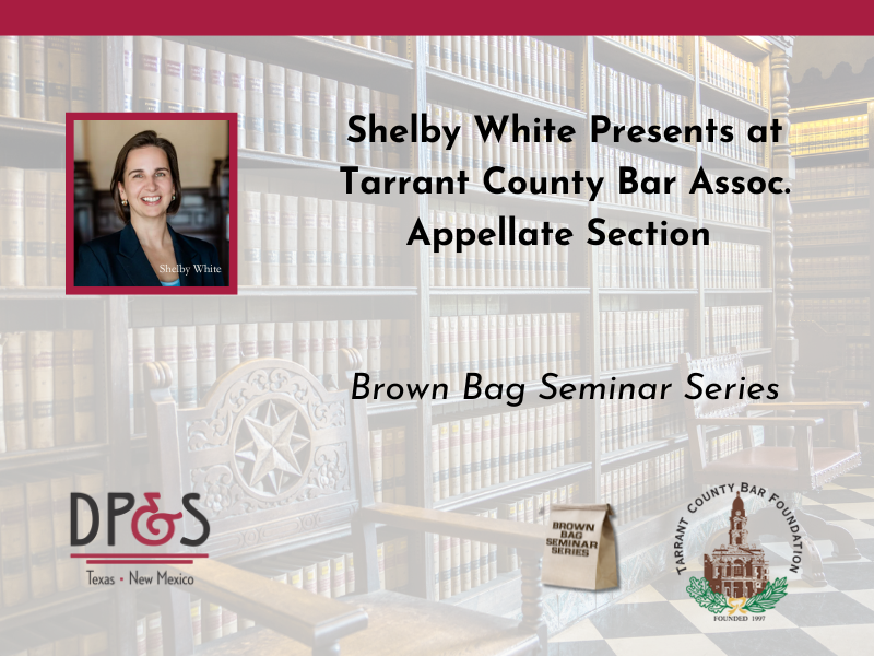 Shelby White Presents at Tarrant County Bar Association Appellate CLE