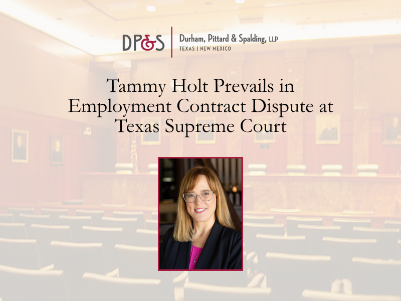 Tammy Holt Prevails in Employment Contract Dispute at Supreme Court of Texas&nbsp;