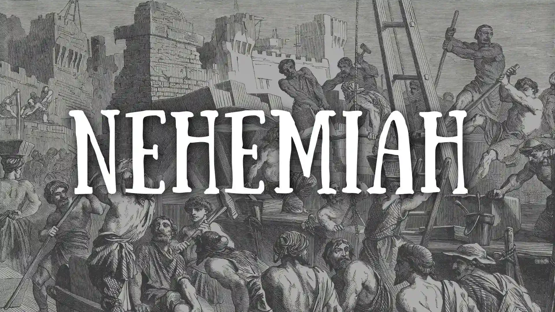 Historical illustration of construction workers working from the book of Nehemiah, a sermon series at Lynchburg City Church