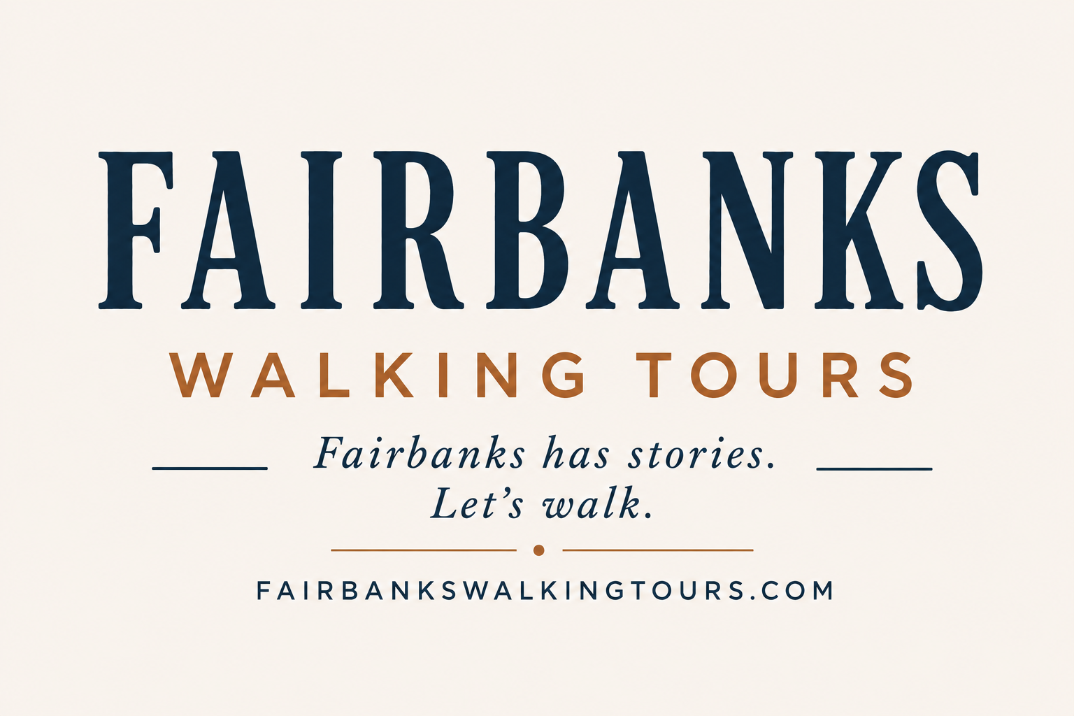 Logo: Fairbanks Walking Tours. Fairbanks has stories. Let's walk. Fairbankswalkingtours.com