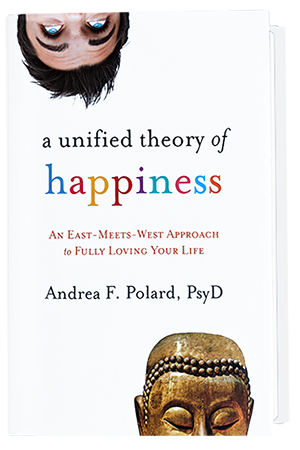 Book cover of “A Unified Theory of Happiness” by Andrea F. Polard, PsyD, featuring an upside-down face and Buddha statue.