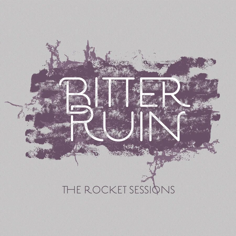  Bitter Ruin  
 The Rocket Sessions (EP)  
 
SONGWRITING, PRODUCTION, MIXING