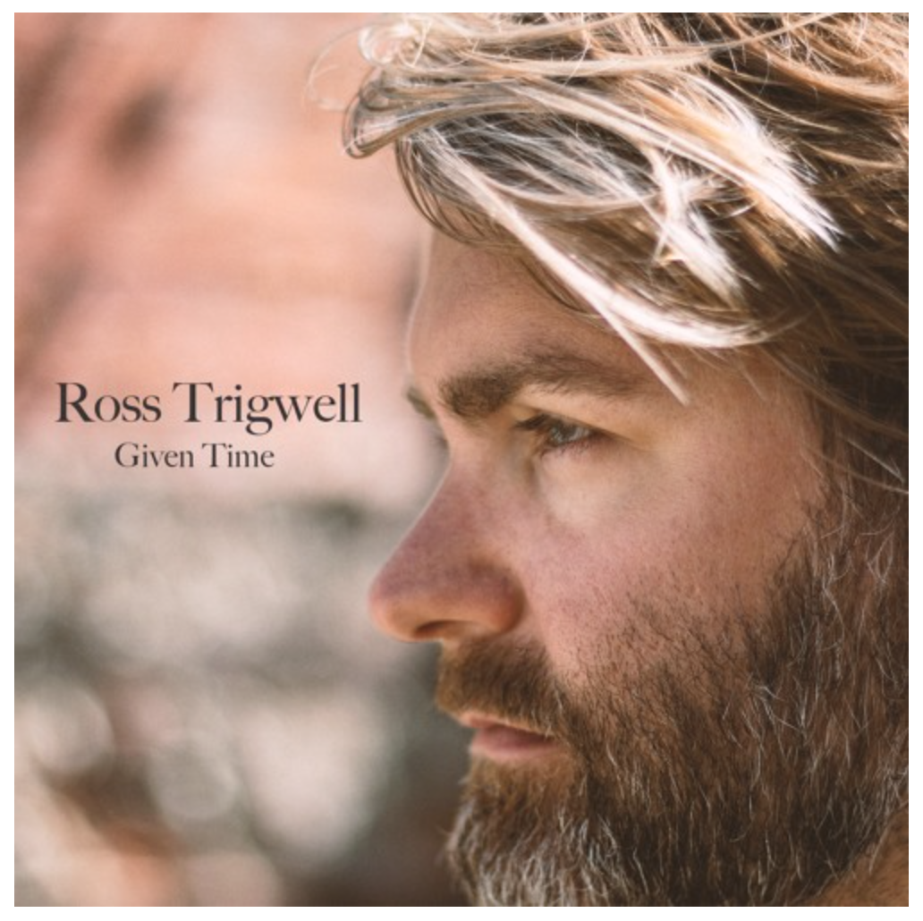  Ross Trigwell  
 Given Time (EP)  
 
SONGWRITING, PRODUCTION, VOCAL PRODUCTION, MIXING