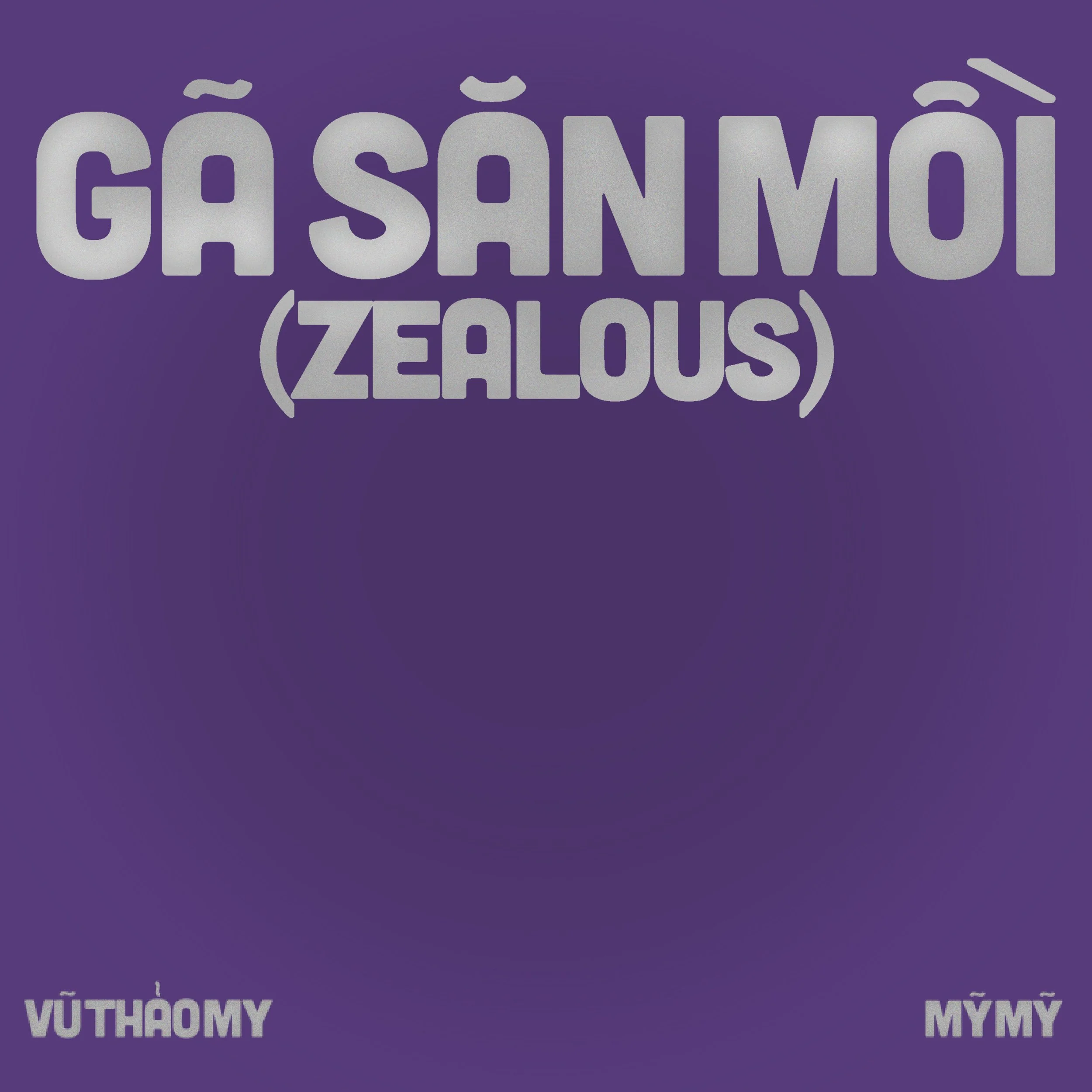  Vu Thao My feat. My My  
 Zealous (SINGLE)  
 
SONGWRITING, PRODUCTION, MIXING