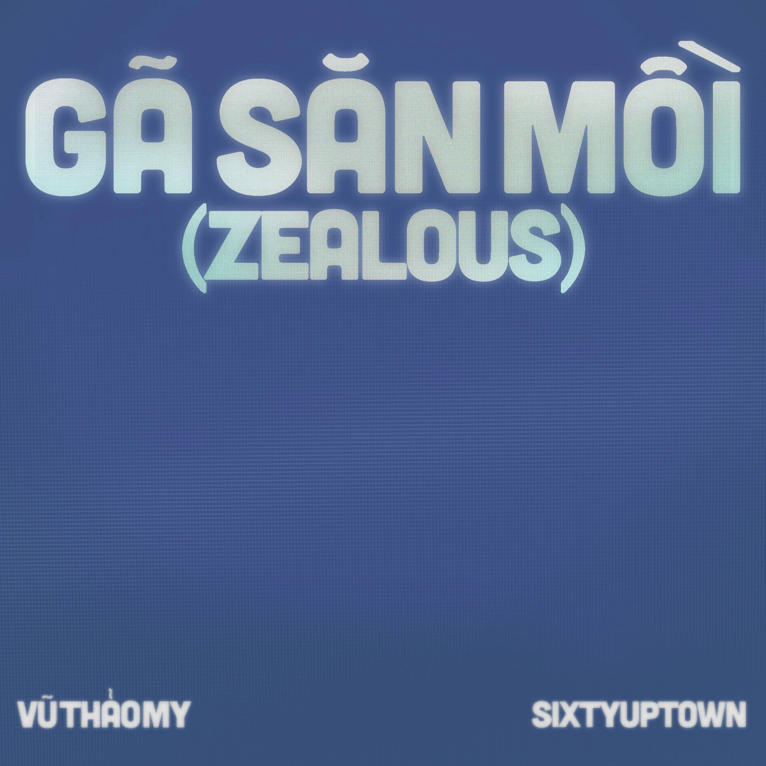  Vu Thao My feat. SixtyUptown  
 Zealous (SINGLE)  
 
SONGWRITING, PRODUCTION, MIXING