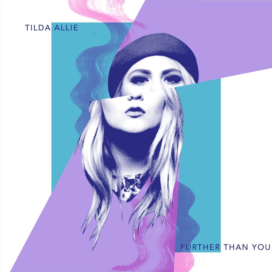  Tilda Allie  
 Further Than You (SINGLE)  
 
PRODUCTION, VOCAL PRODUCTION, MIXING