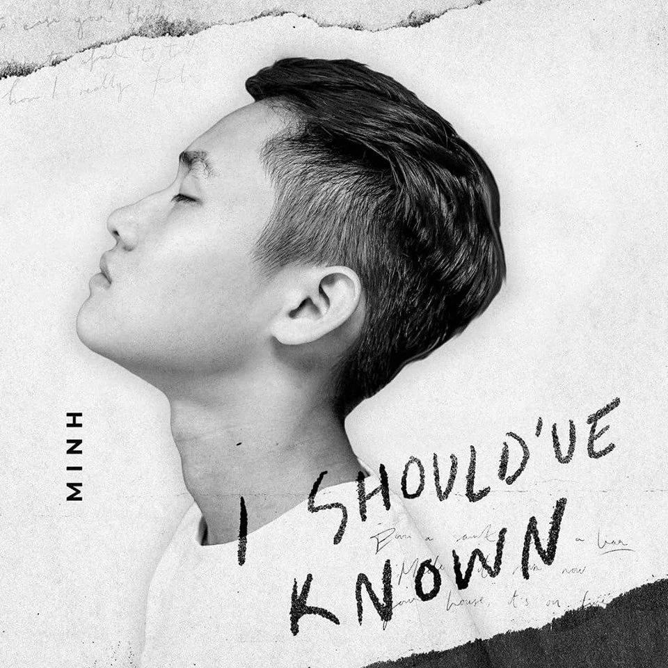  MINH  
 I Should've Known (SINGLE)  
 
SONGWRITING, PRODUCTION, VOCAL PRODUCTION