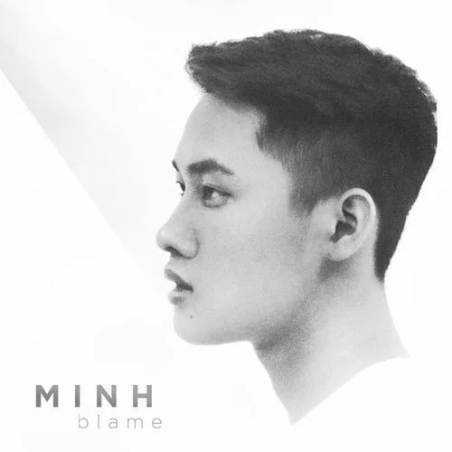  MINH  
 Blame (SINGLE)  
 
SONGWRITING, VOCAL PRODUCTION