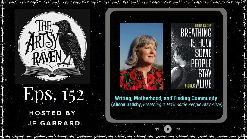 The Artsy Raven, Ep 152: Writing, Motherhood, and Finding Community with Alison Gadsby