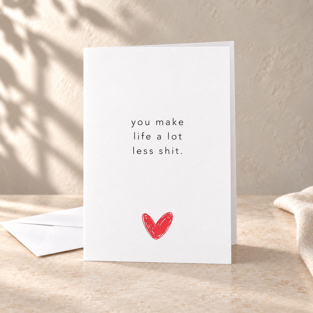you make life a lot less shit