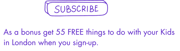 A handwritten sign with a purple outline and text that says "SUBSCRIBE" at the top. Below, there is promotional text in purple that offers 55 free things to do with kids in London upon signing up.