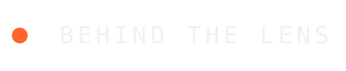 Behind the lens
