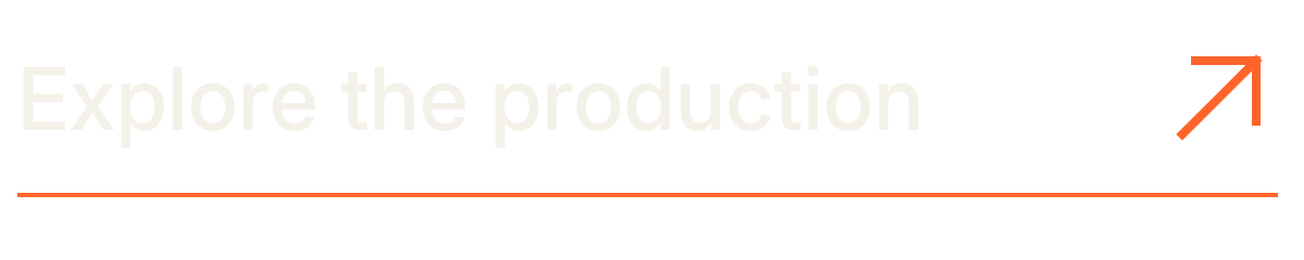 Explore the production