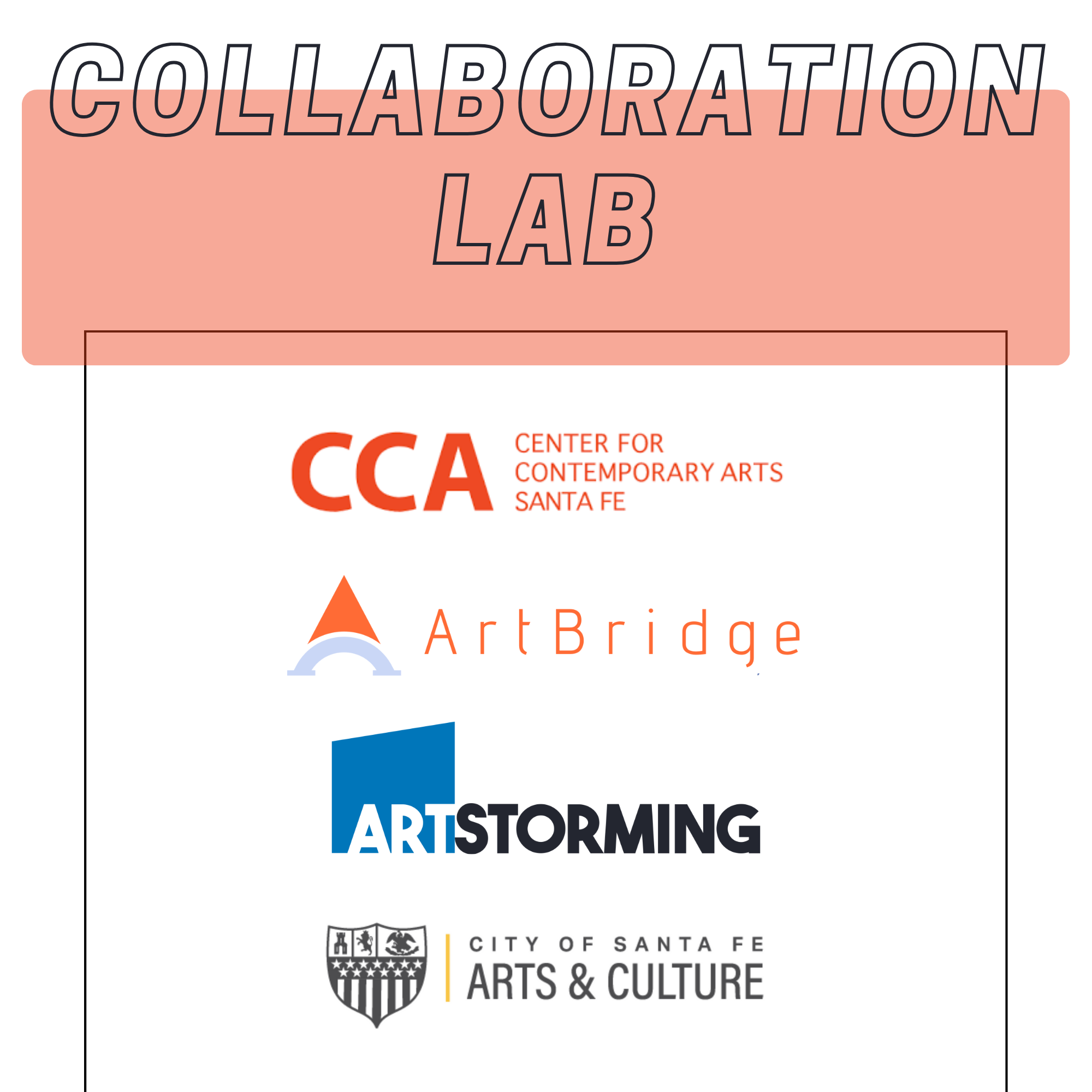 Poster for a collaboration lab with logos of the Center for Contemporary Arts Santa Fe, ArtBridge, ArtStorming, and the City of Santa Fe Arts & Culture.
