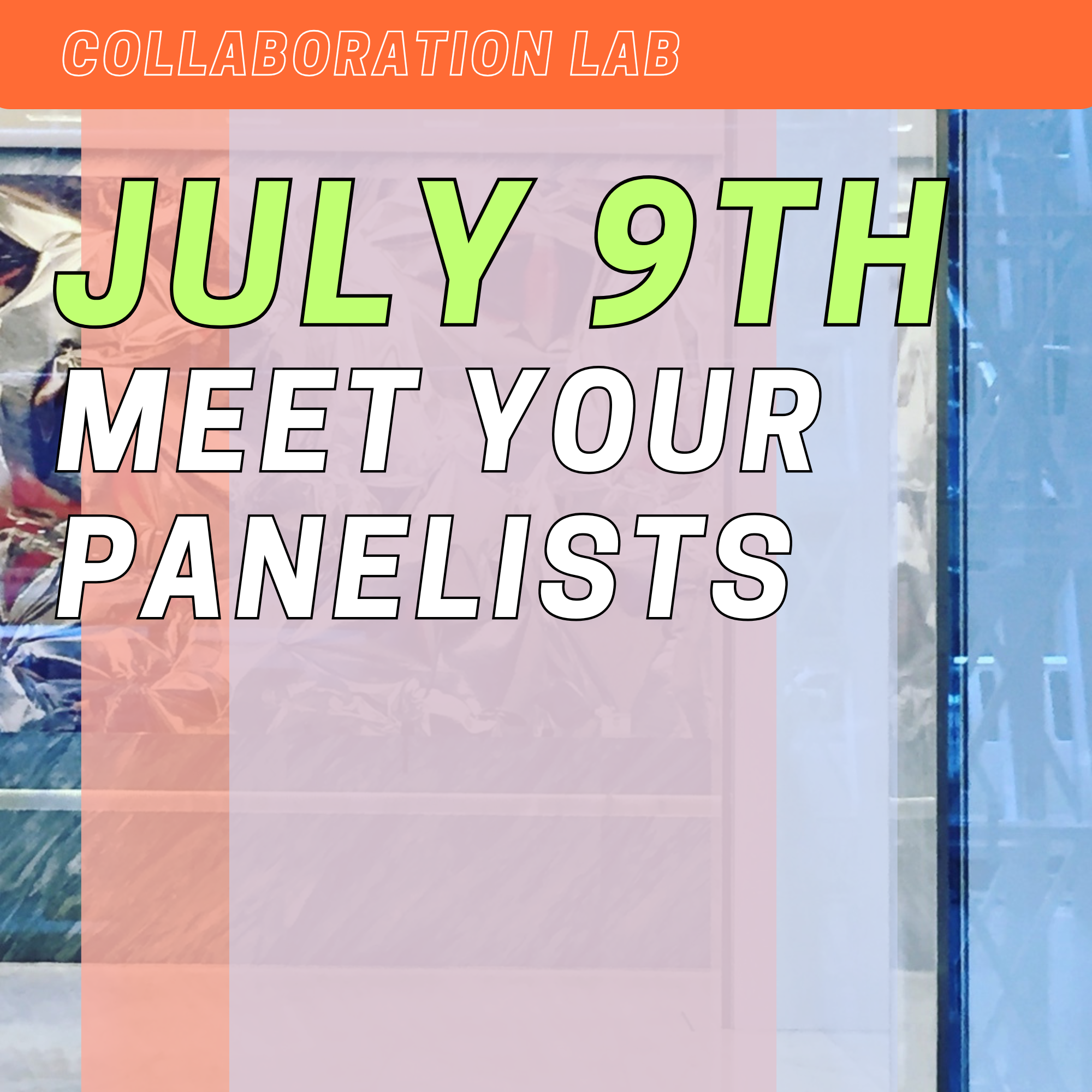 Event poster for July 9th featuring the text 'Meet your panelists' and an orange banner at the top with 'Collaboration Lab' written on it.