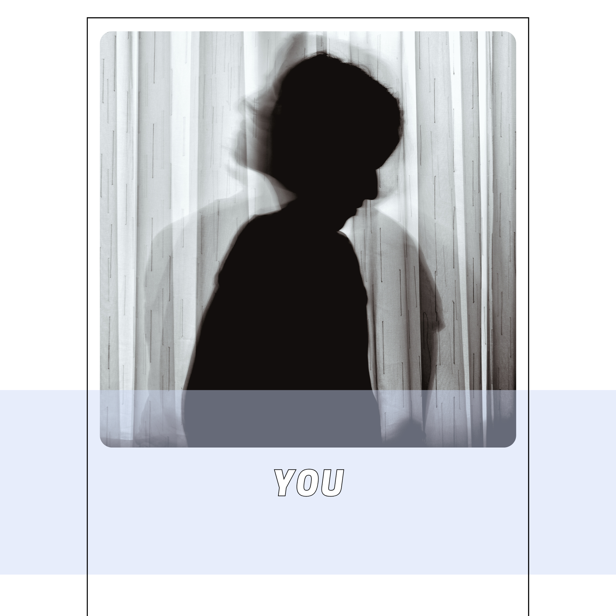 Black and white photo of a person with photo double exposure effect, standing in front of a curtain, with the word 'YOU' written below.