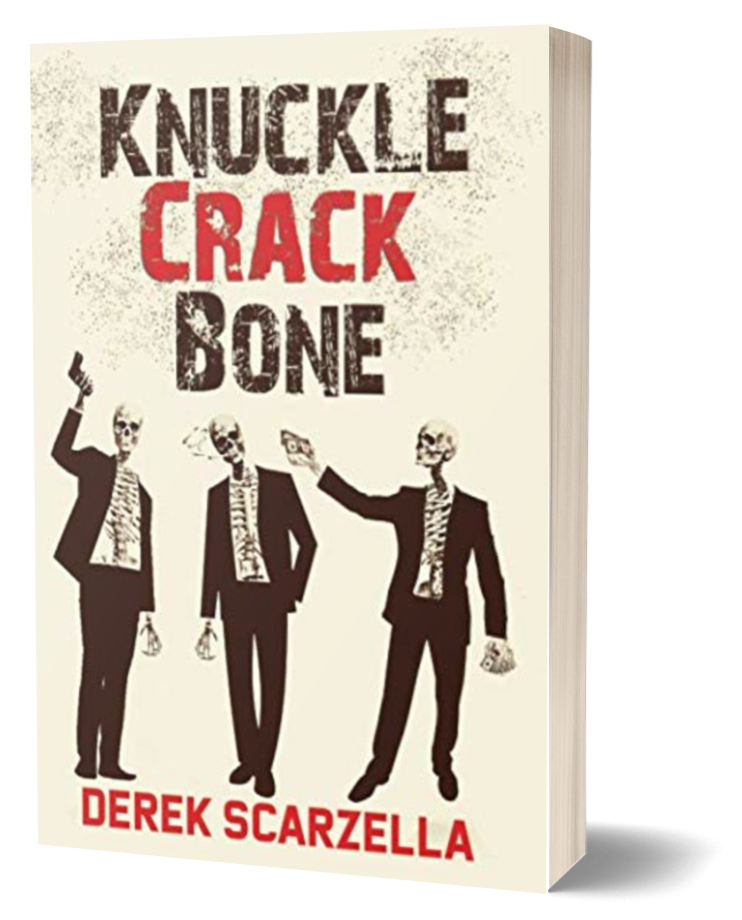 Book cover titled "Knuckle Crack Bone" by Derek Scarzella, featuring three skeletons in business suits holding money and making gestures.