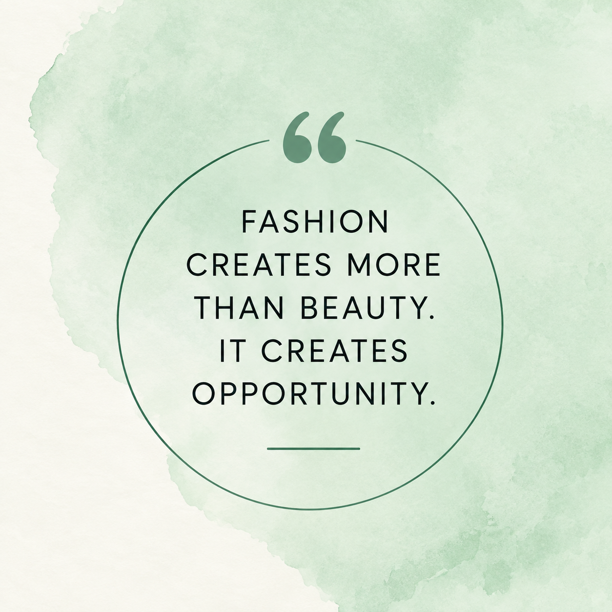Quote reading “Fashion creates more than beauty. It creates opportunity.” for Unity Fashion Institute Foundation.