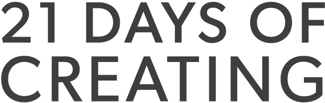 21 Days Of Creating