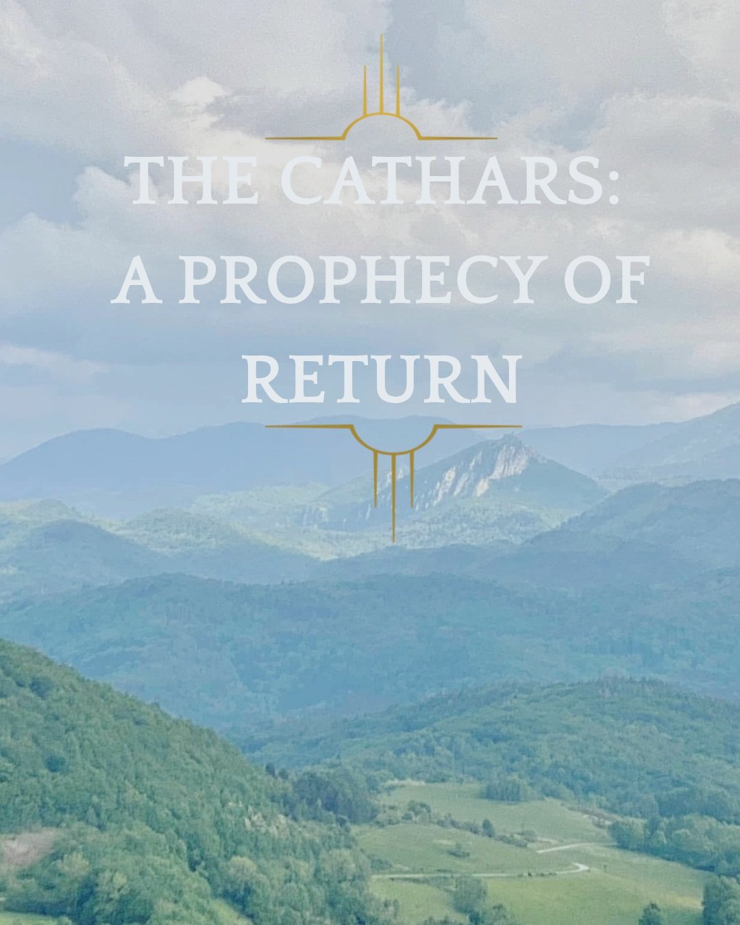 🌹 THE CATHARS: A PROPHECY OF RETURN

What if an ancient story is calling us to remember something we have forgotten?

Nearly 900 years ago, in the sacred lands of southern France, a spiritual movement emerged that challenged the religious powers of 