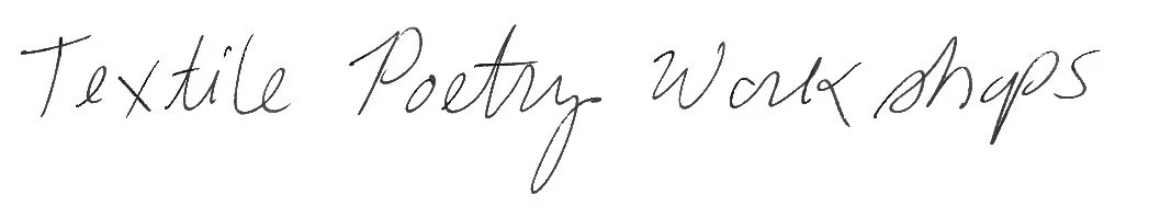 Handwritten text reading "Textile Poetry Workshop".