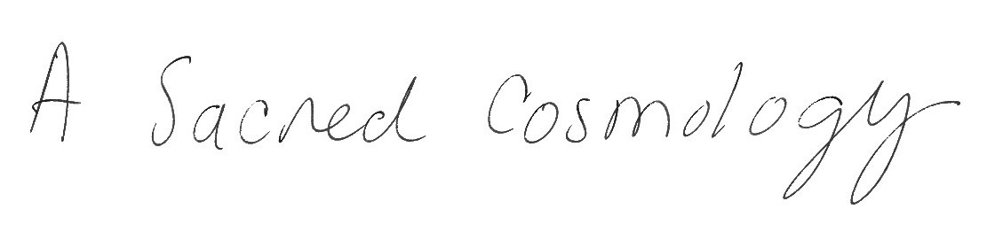 Handwritten text that says 'A Sacred Cosmology'.