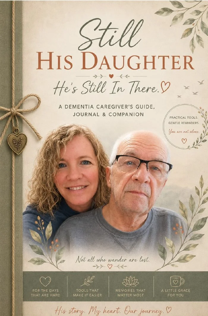 Cover of a guide titled "Still His Daughter: He's Still In There" featuring a woman and an older man, with decorative leaves and hearts, for dementia caregiver support.