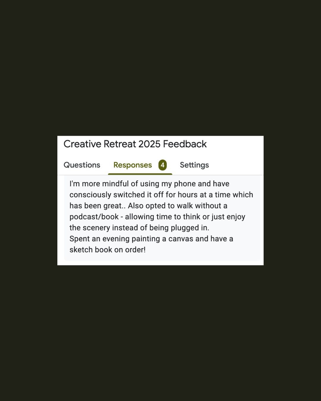 Screenshot of a feedback response from a creative retreat 2025, where a person mentions being more mindful of phone usage, enjoying nature walks, and spending an evening painting.