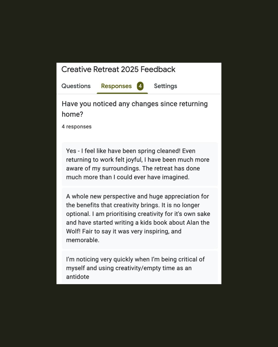 Screenshot of a feedback survey titled 'Creative Retreat 2025 Feedback' showing responses to the question about changes noticed after attending the retreat, with four written responses about feeling refreshed, more aware of surroundings, prioritizing