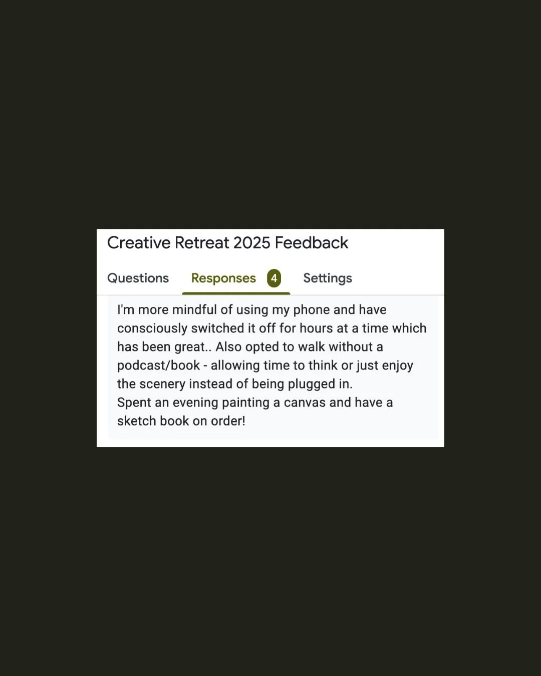 Screenshot of a feedback response from a creative retreat 2025, where a person mentions being more mindful of phone usage, enjoying nature walks, and spending an evening painting.