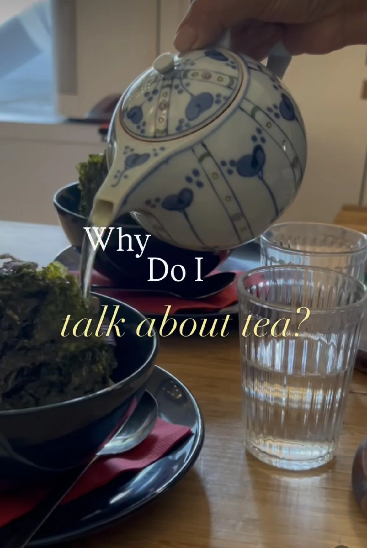 A person is pouring hot water from a decorative teapot into a glass. There are cups, a plate with food, and a red napkin on a wooden table. Text on the image reads: 'Why Do I talk about tea?'.