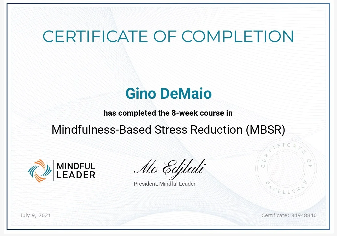 Certificate of completion awarded to Gino DeMaio for completing an 8-week course in Mindfulness-Based Stress Reduction (MBSR), signed by Mo Edjedi, president of Mindful Leader, dated July 9, 2021.