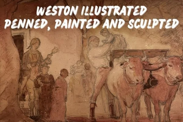 Weston Illustrated: Penned, Painted and Sculpted