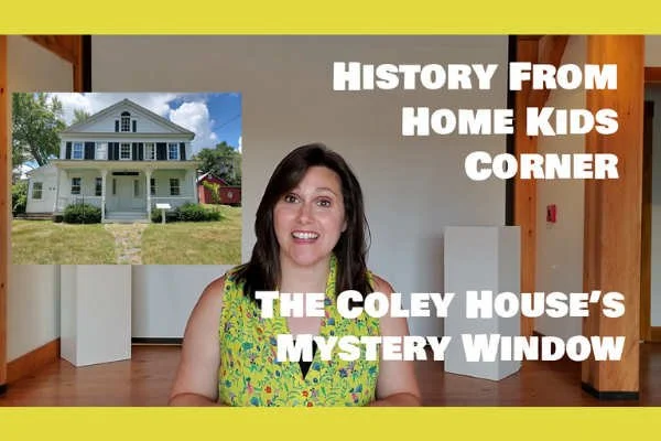 Coley House's Mystery Window: Kids Corner Video & Activity