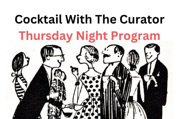 Cocktail with the Curator - Thursday, November 16, 2023
