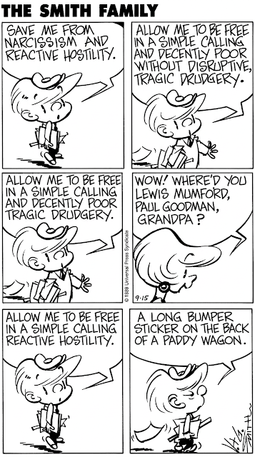 MOM, IF SUBJUGATION AND EXPLOITATION OF THE WEAK IS SAVAGERY, HOW COME I GOTTA BRING OUT THE GARBAGE ALL THE TIME  YOU HAVE TO REMEMBER WE ARE STILL LIVING IN THE PRIMITIVE UNCIVIL- IZED PHASE OF HISTORY.