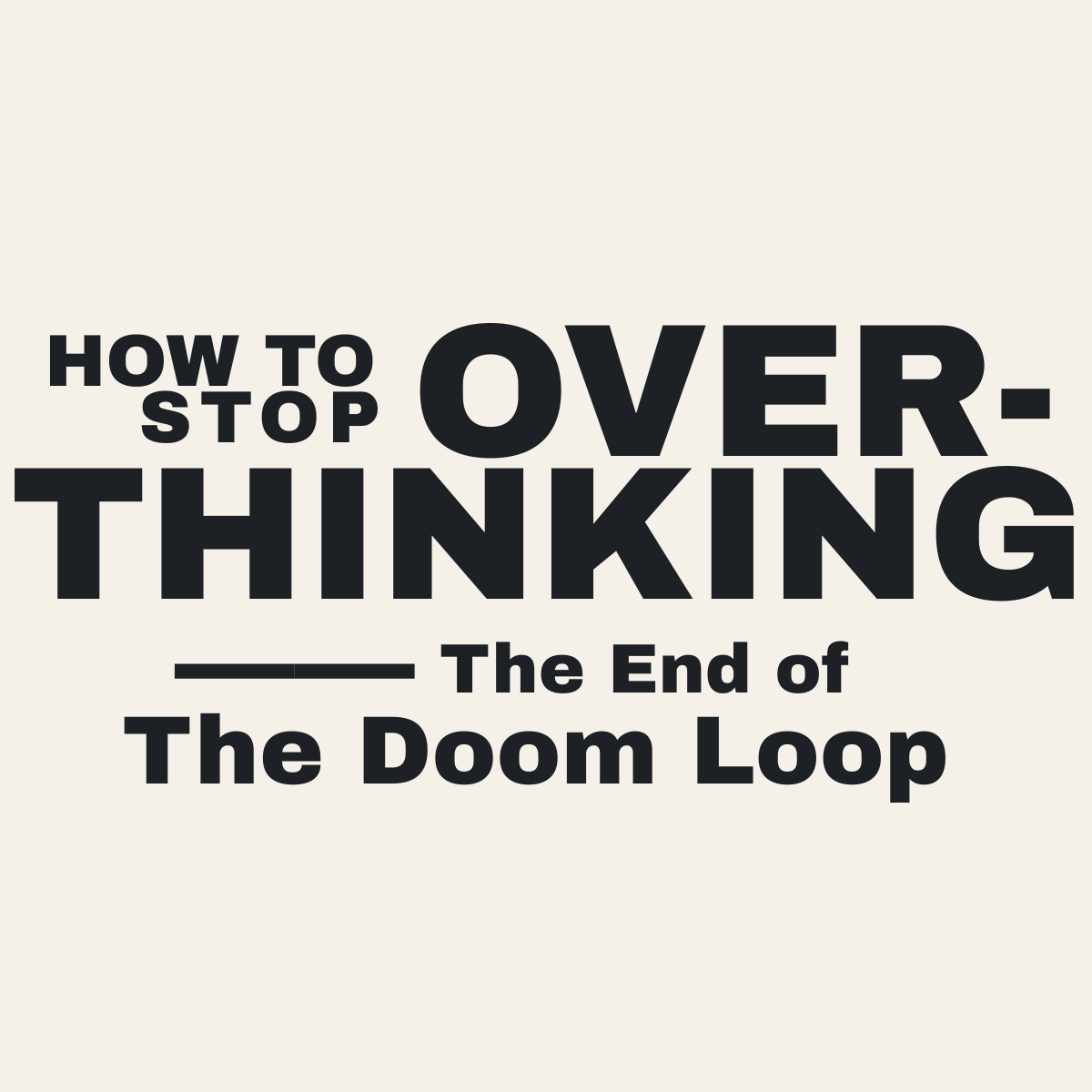 Essay thumbnail titled "How to stop overthinking: The end of the doom loop" in bold black text on a light background.