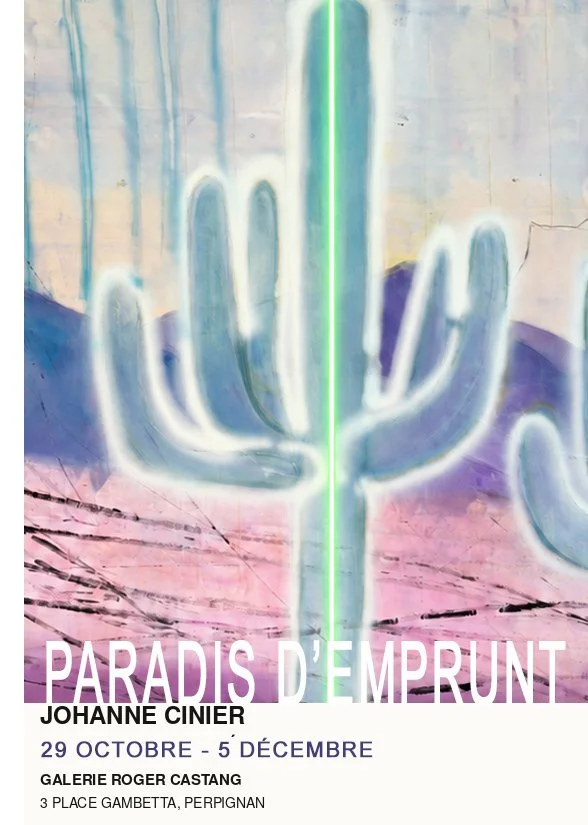 Affiche de l’exposition Paradis d’emprunt de Johanne Cinier à la Galerie Roger Castang à Perpignan.