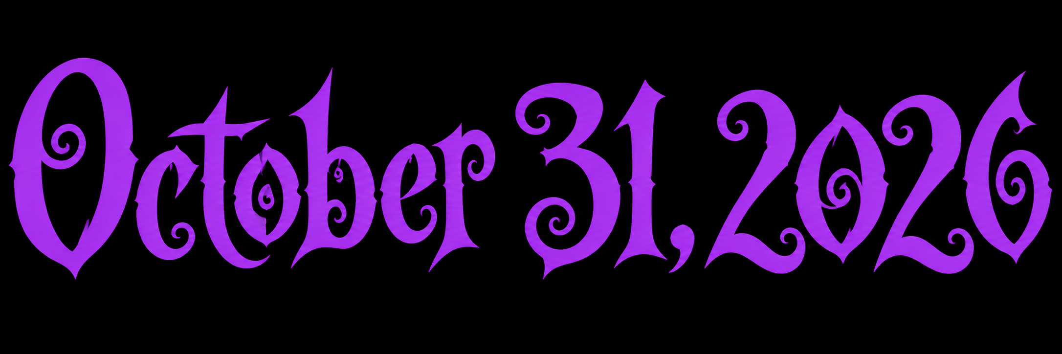 Purple Halloween-themed text with swirling font reading 'October 31, 2026' against a black background.