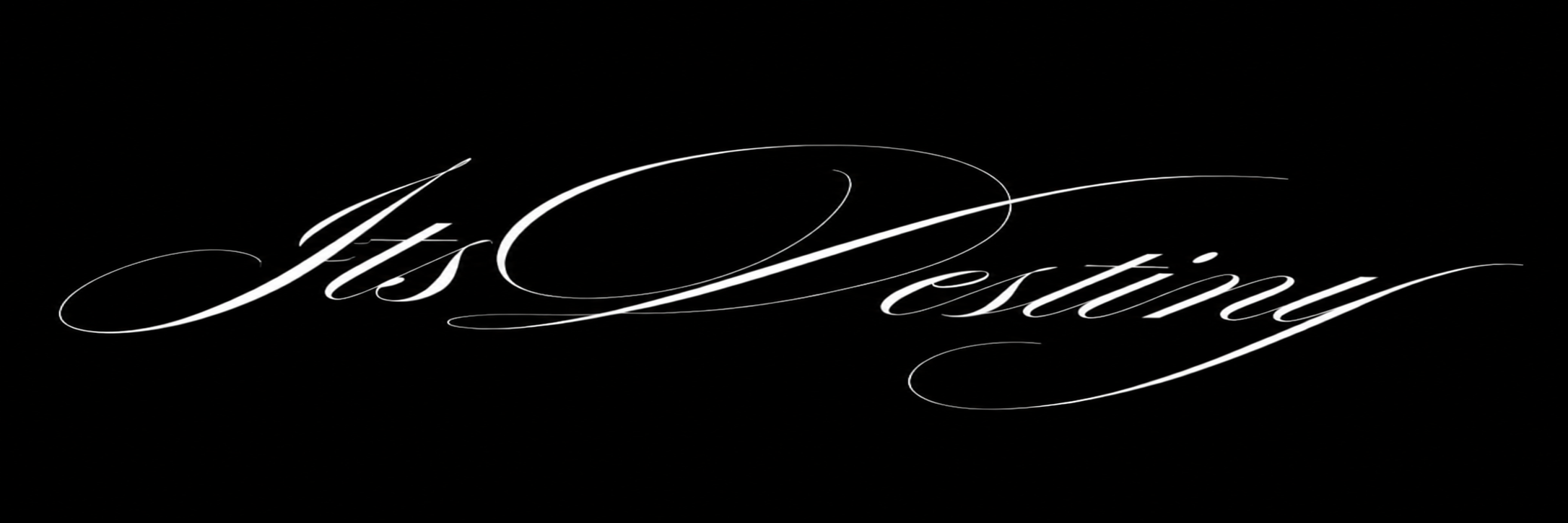 Stylized white cursive text on a black background that reads 'It's Destiny'.