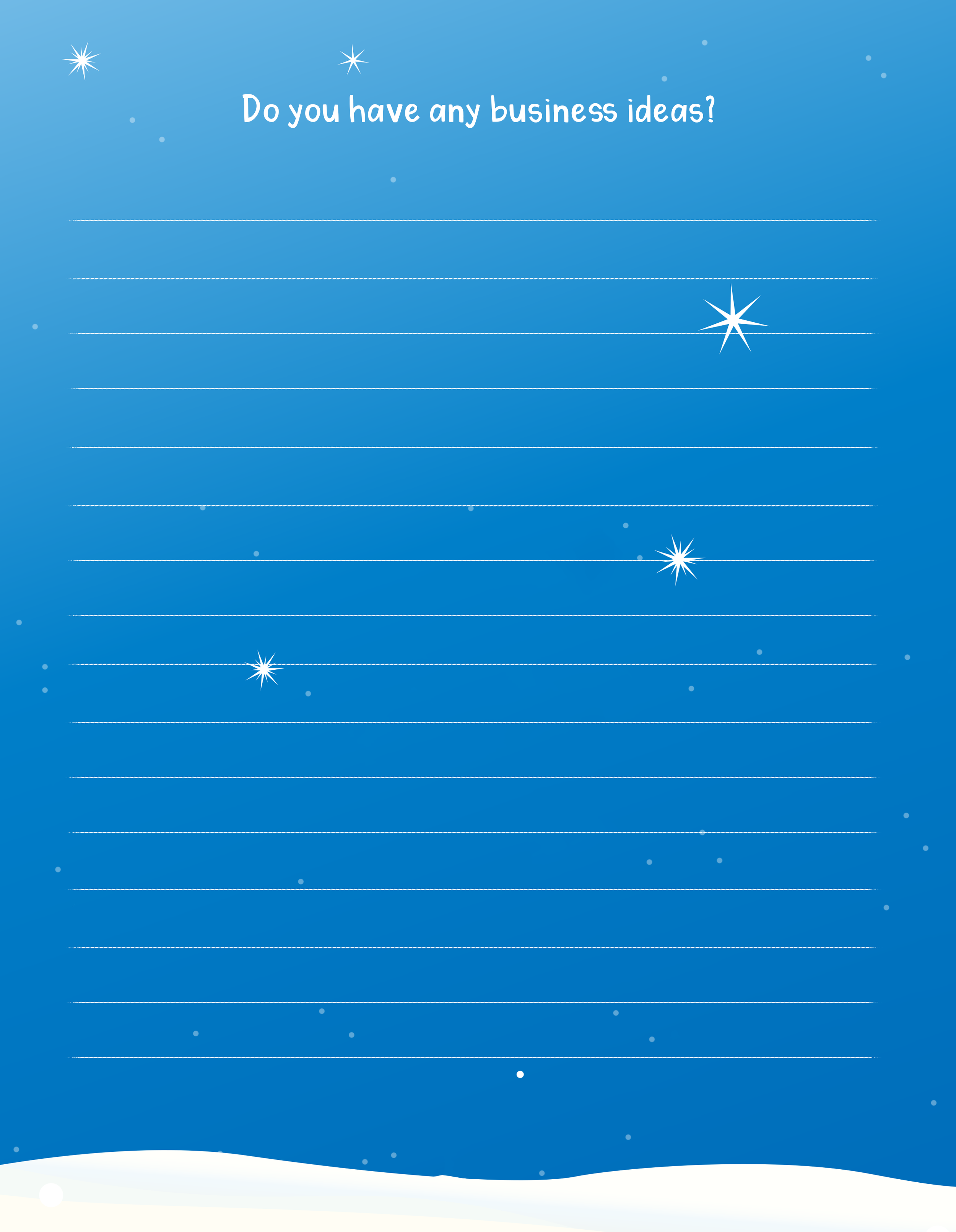 A snowy landscape with a blue sky and snow-covered ground. The sky has small white dots representing snow and larger star-shaped snowflakes. Text at the top reads, 'Do you have any business ideas?' with blank lines below for responses.